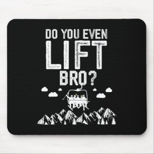 Lustiges Skifahren Hebst du überhaupt, Bro Snowboa Mousepad