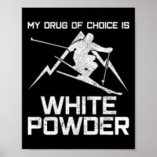 Lustiges Skishirt - Meine Droge der Wahl ist weiße Poster