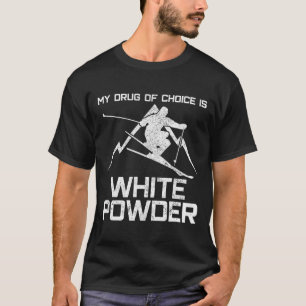 Lustiges Skishirt - Meine Droge der Wahl ist weiße T-Shirt