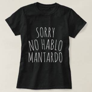 Lustiges Sorry NO Hablo Mantardo T-Shirt