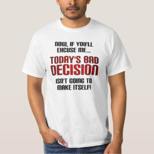Lustiges T-Shirt für schlechte Entscheidungen von
