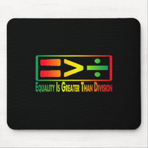 Lustiges T-Shirt Juneteenth Gleichheit ist größer Mousepad