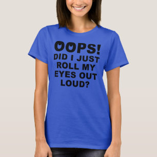Lustiges T-Shirt 'Roll My Eyes Out Loud'