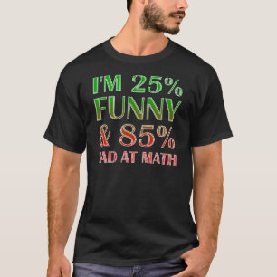 Lustiges T-Shirt, schlecht in Mathe T-Shirt
