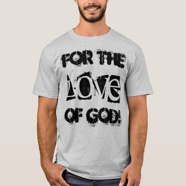 Lustiges T - Shirt-Sprichwort "für die Liebe des T-Shirt (Vorderseite)