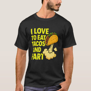 Lustiges Taco-Furzhumor-Zitat Ich liebe es, Tacos T-Shirt