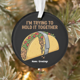 Lustiges Taco-Klebeband "Ich versuche, es zusammen Ornament