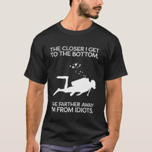 Lustiges Tauchen - Weiter Weg von Idioten - Sc T-Shirt