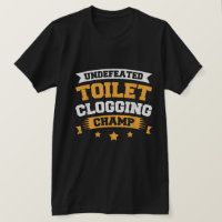 Lustiges Toiletten-Verstopfungs-Champion Tee-Shirt