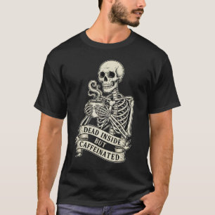 Lustiges "Tot von Innen, aber Koffeiniert" Skelett T-Shirt