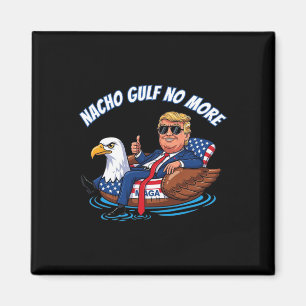 Lustiges Trump Nacho Gulf No More Shirt Politische Magnet