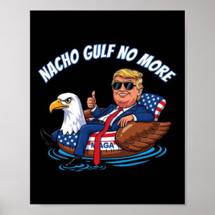 Lustiges Trump Nacho Gulf No More Shirt Politische Poster