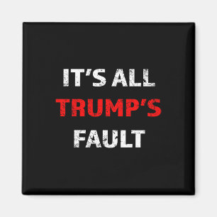 Lustiges Trump-Spruch-T-Shirt Es ist Trumps Schuld Magnet
