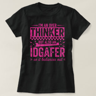 Lustiges Überdenker IDGAFER T-Shirt Sarkastische