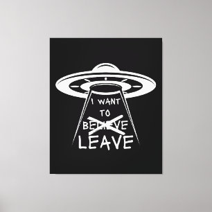 Lustiges UFO-Zitat, das ich verlassen möchte  Leinwanddruck