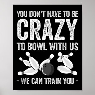 Lustiges verrücktes Bowling-Geschenk für Bowlers T Poster