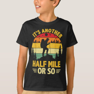 Lustiges Wandern Camping noch eine halbe Meile ode T-Shirt