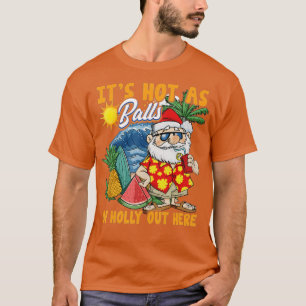 Lustiges Weihnachten im Juli Heiß wie Bälle Santa T-Shirt