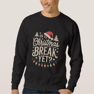 Lustiges Weihnachten Ist es bald Weihnachtsferien  Sweatshirt