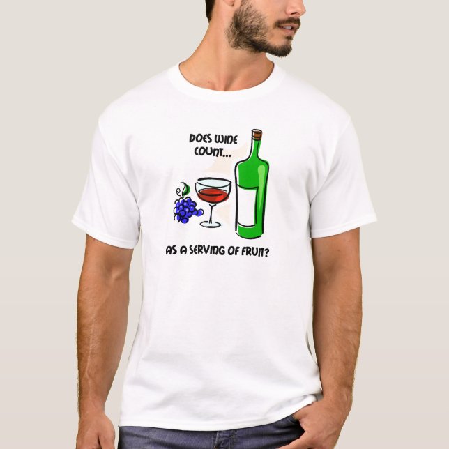 Lustiges Wein-Spaß-Sprichwort T-Shirt (Vorderseite)
