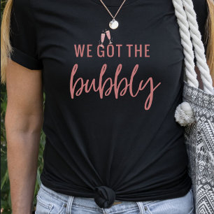 Lustiges Wir haben das prickelnde Junggesellinnen  T-Shirt