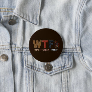 Lustiges WTF-Wein Truthahn Familien Thanksgiving Button