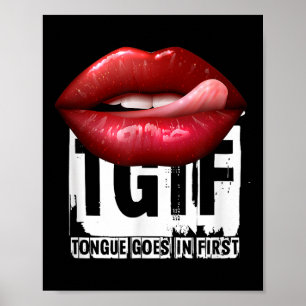 Lustiges Y Zitat Tgif Zunge geht zuerst rein Poster