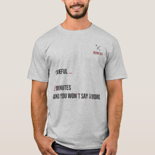 Lustiges Zahnarzt-Anästhesie-T-Shirt "2 Minuten" T-Shirt