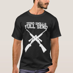 Lustiges Zero Skills Full Send Jagd T-Shirt