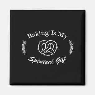 Lustiges Zitat Backen Ist Mein Geistiges Geschenk  Magnet