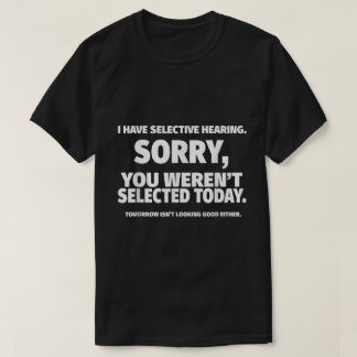 Lustiges Zitat-Design mit selektivem Hören T-Shirt