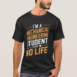 Lustiges Zitat eines Studenten des Maschinenbaus T-Shirt