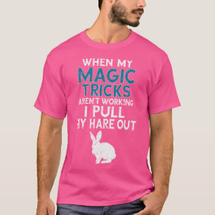 Lustiges Zitat eines Zauberers Magischer Trick Has T-Shirt