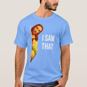 Lustiges Zitat Jesus Meme Ich sah, dass christlich T-Shirt