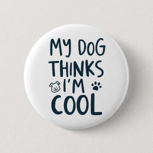 Lustiges Zitat Mein Hund findet mich cool Haustier Button