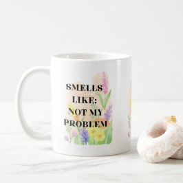 Lustiges Zitat „Riecht wie nicht mein Problem“ Ges Kaffeetasse