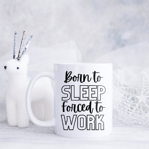 Lustvoll Geboren zum Schlafen Kaffeetasse