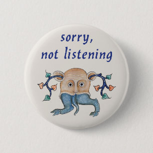 Luttrell Psalter "Sorry, not Listening" Button