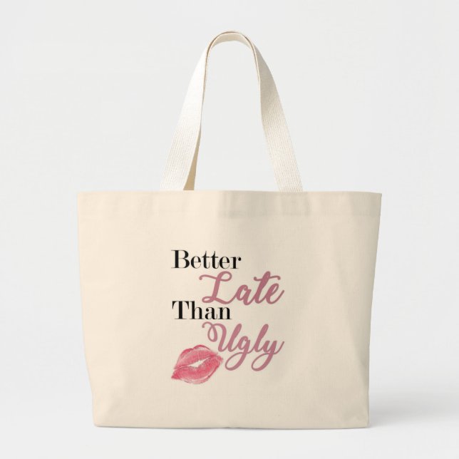 Luxe Tote Bag "Besser spät als Ugly" Jumbo Stoffbeutel (Vorne)