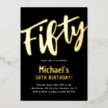 Luxury Gold '50' Adult Milestone 50. Geburtstag Folieneinladung<br><div class="desc">Fügen Sie Ihren Geburtstagsfeiern Stil und Luxus mit dieser eleganten Goldfolie Birthday Invitations hinzu. Das Design enthält das Kalligraphieskript 'Fifty' in Gold auf klassischem schwarzem Hintergrund mit einer modernen,  benutzerdefinierten Vorlage,  die leicht mit Ihren eigenen Veranstaltungsdetails personalisiert werden kann. Name und Alter sind auch in Goldfolie.</div>