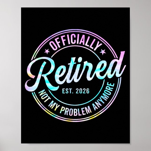Ly Retired 2026 Not My Problem Anymore Tie Dye Pri Poster (Vorne)