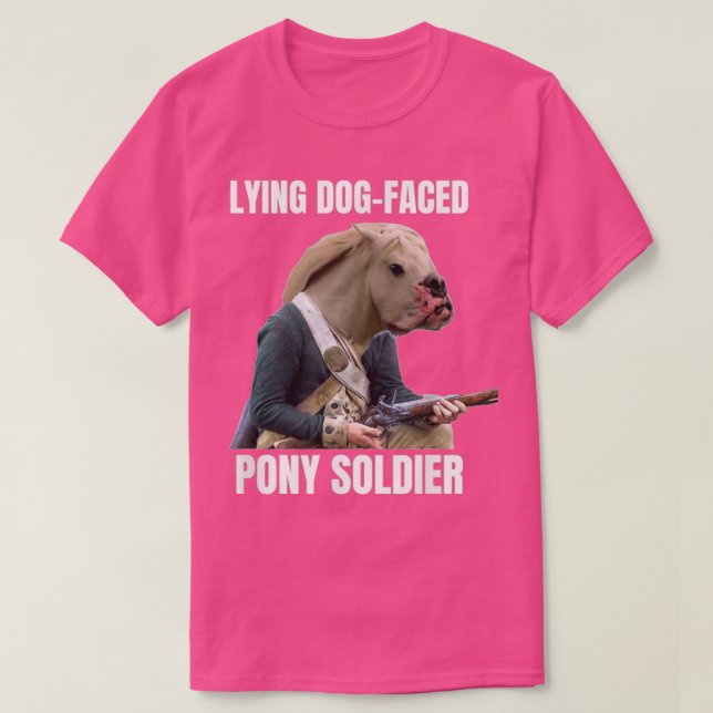 Lying Dog Faced Pony Soldier T-Shirt (Design vorne)