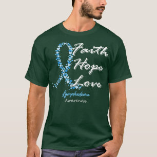 Lymphodema Bewusstsein Glaube Hoffnung Liebe in di T-Shirt