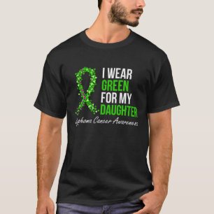 Lymphom-Krebs-Band Ich trage Grün für meine Tochte T-Shirt