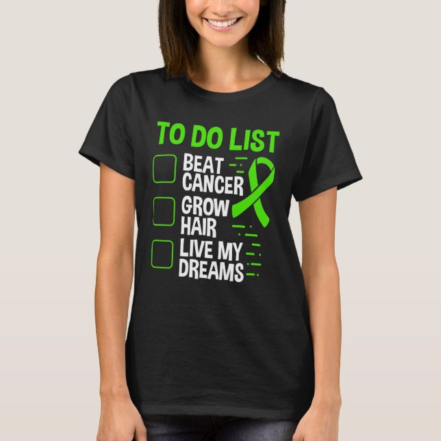 Lymphoma Cancer Awareness To Do Hair Green Ribbon T-Shirt (Vorderseite)