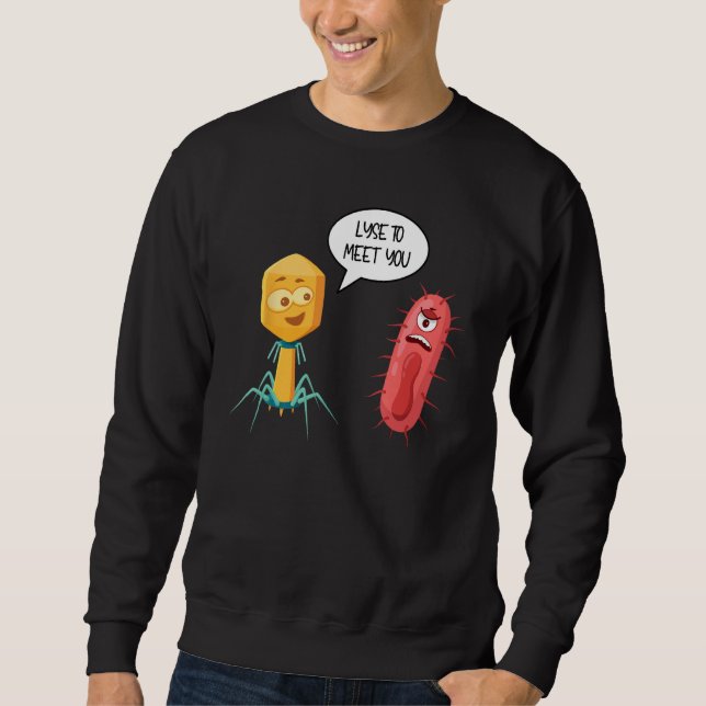 Lyse To Meet You  Bacteriophage 12 Sweatshirt (Vorderseite)