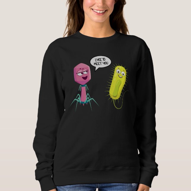Lyse To Meet You  Bacteriophage 8 Sweatshirt (Vorderseite)