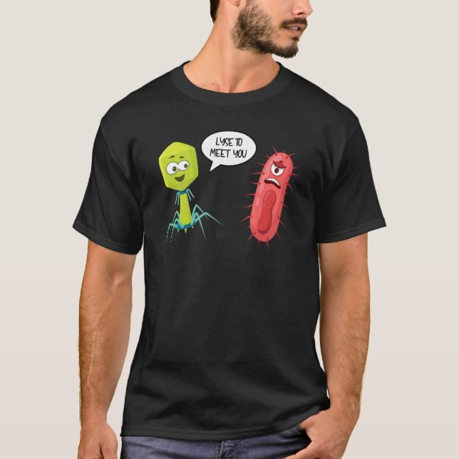 Lyse To Meet You  Bacteriophage 9 T-Shirt (Vorderseite)