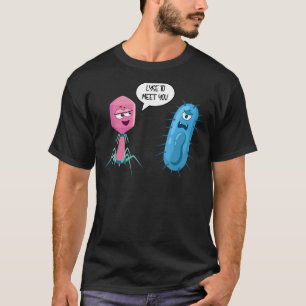 Lyse zum Begegnen mit Ihnen Bakteriophage 1 T-Shirt