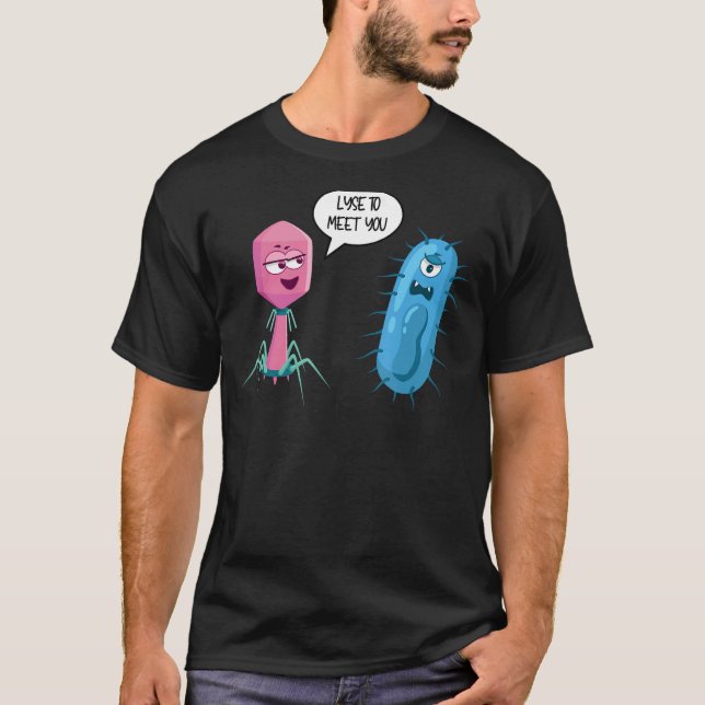 Lyse zum Begegnen mit Ihnen Bakteriophage 1 T-Shirt (Vorderseite)